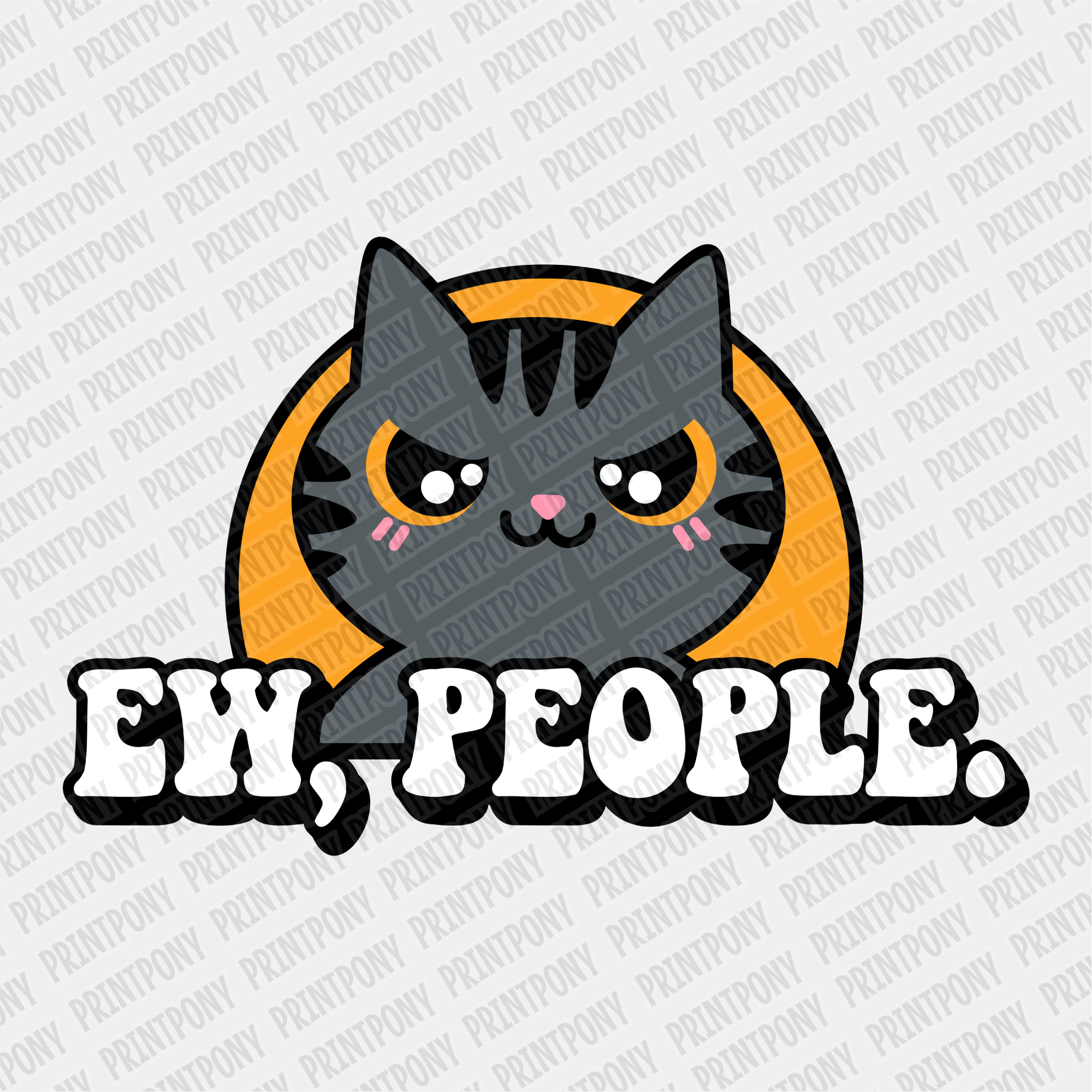 Ew, People - Ready to Press DTF Transfer - PrintPony