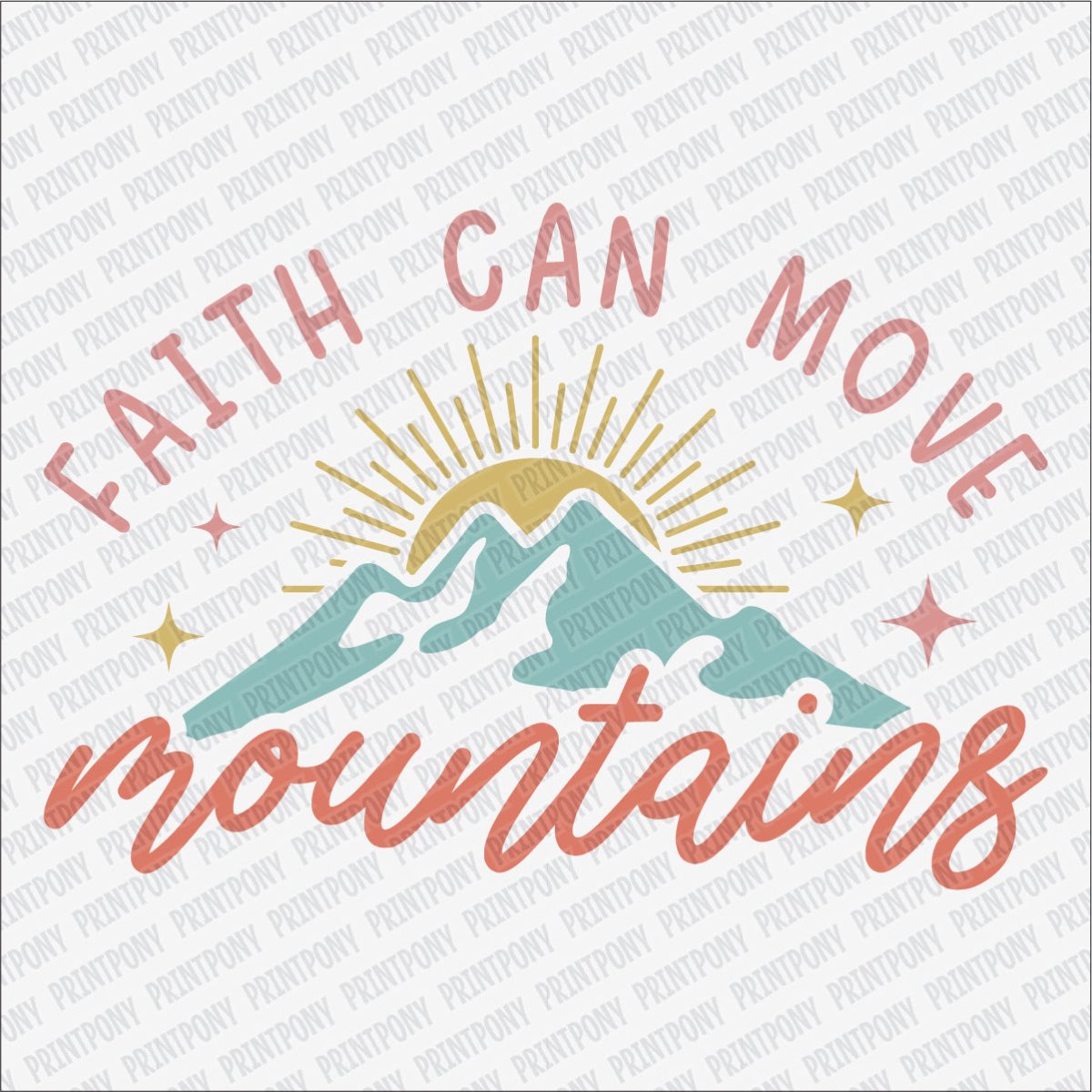 Faith Can Move Mountains DTF Transfer - PrintPony