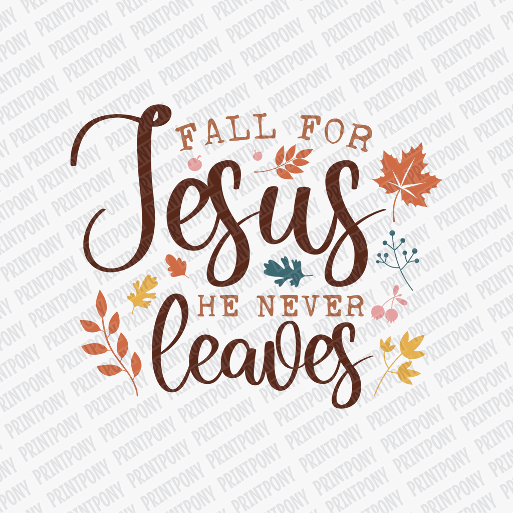 Fall for Jesus, He Never Leaves - DTF Transfer - PrintPony™