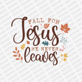 Fall for Jesus, He Never Leaves - DTF Transfer - PrintPony™