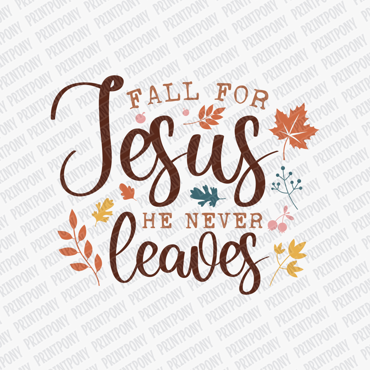 Fall for Jesus, He Never Leaves - DTF Transfer - PrintPony™