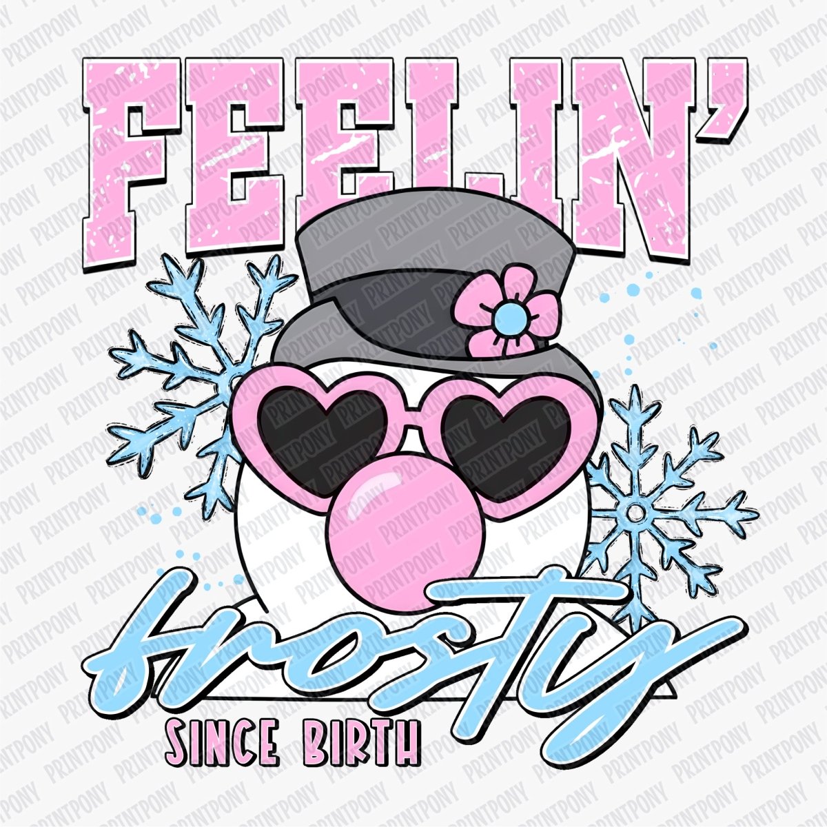 Feelin' Frosty Since Birth DTF transfer - PrintPony