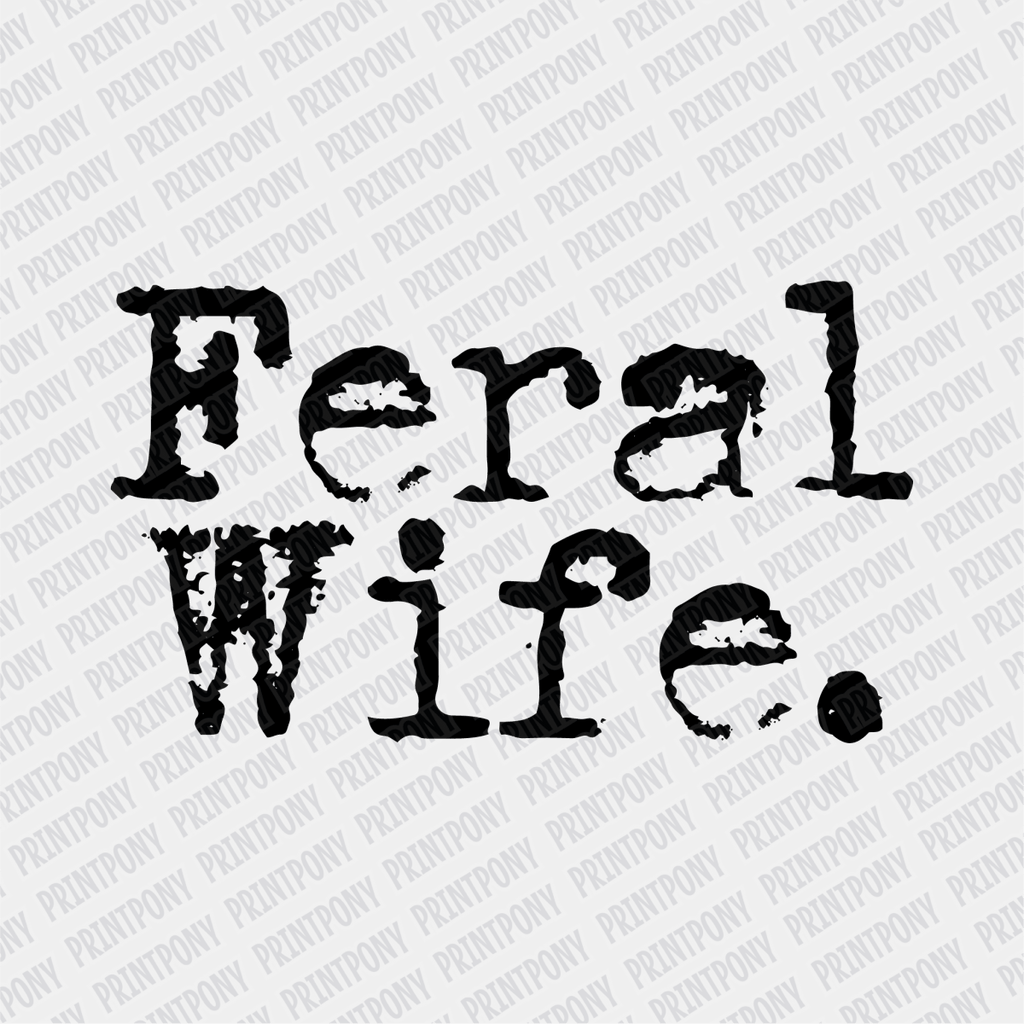 Feral Wife - DTF Transfer - PrintPony
