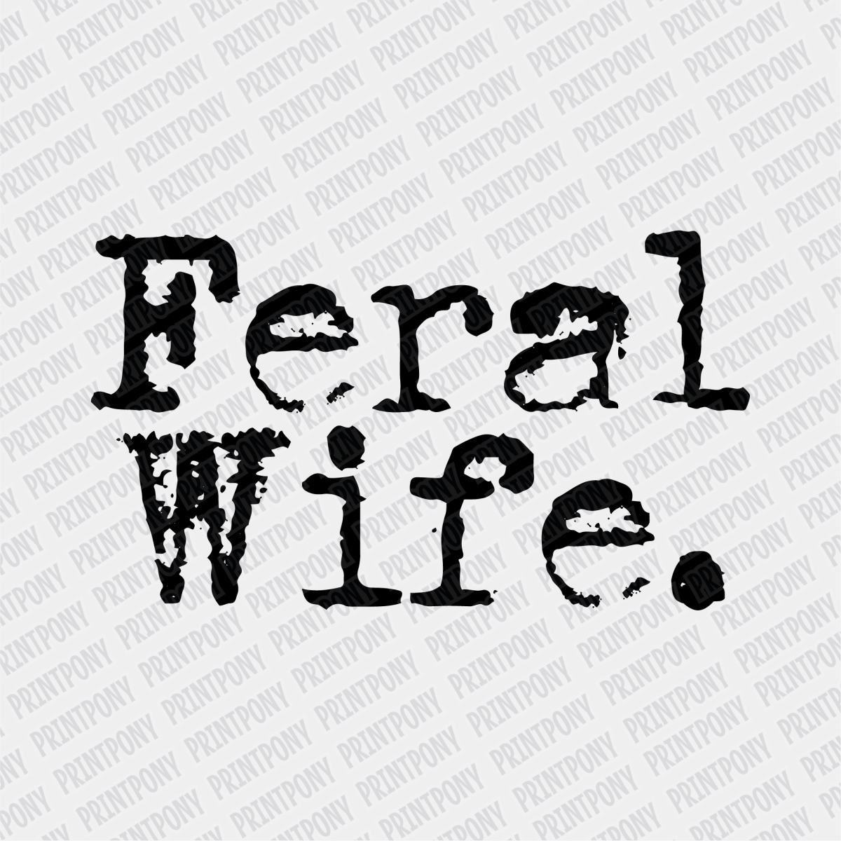Feral Wife - DTF Transfer - PrintPony