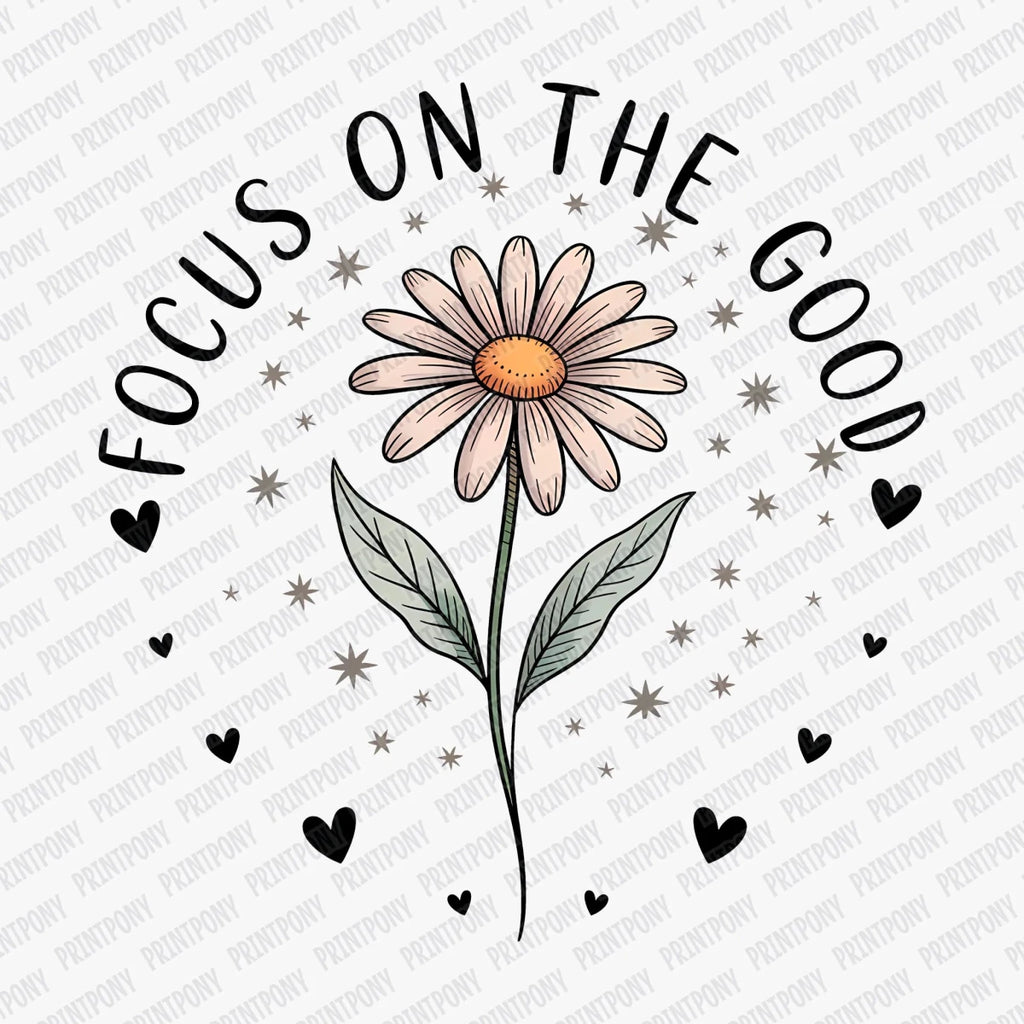 Focus on the Good DTF Transfer - PrintPony