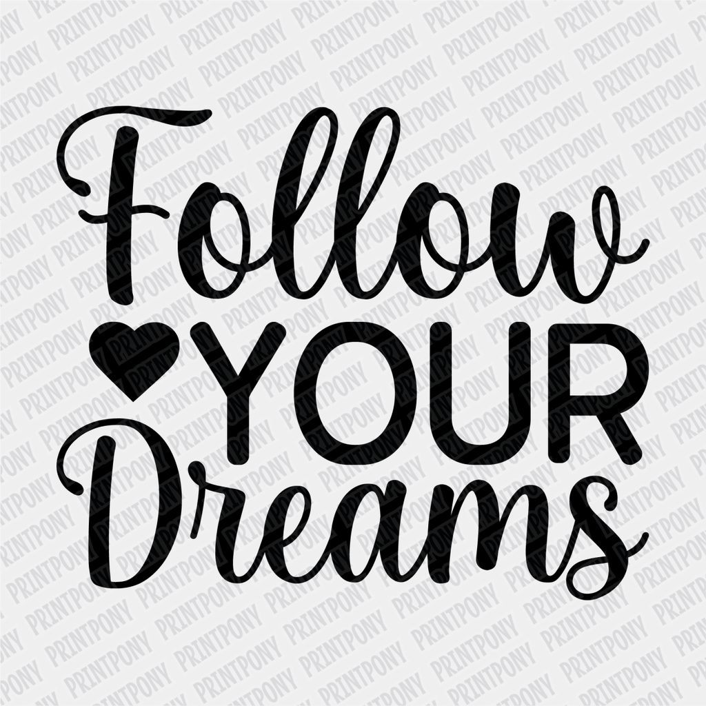 Follow Your Dreams DTF transfer - PrintPony