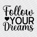 Follow Your Dreams DTF transfer - PrintPony