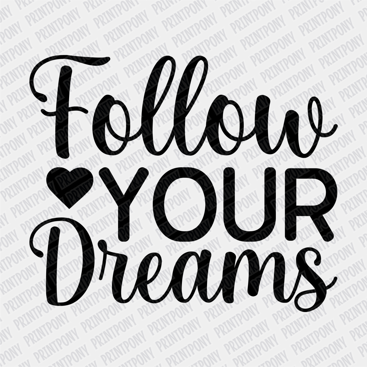 Follow Your Dreams DTF transfer - PrintPony
