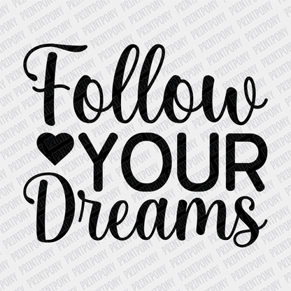 Follow Your Dreams DTF transfer - PrintPony