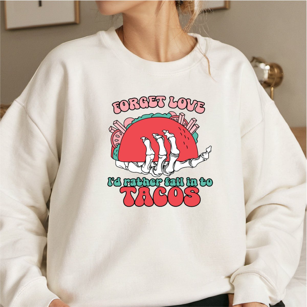 Forget Love, I'd Rather Fall into Tacos DTF Transfer - Print Pony‚Ñ¢