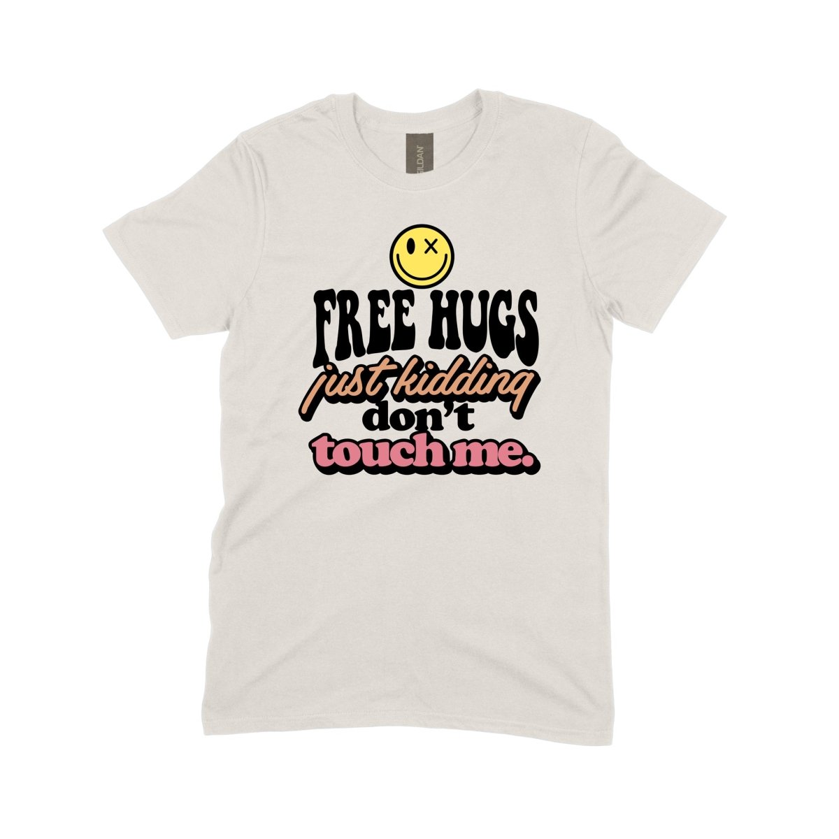 Free Hugs, Just Kidding, Don't Touch Me - DTF Transfer - PrintPony