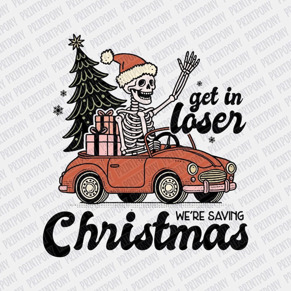 Get in Loser, We're Saving Christmas DTF transfer - Print Pony‚Äö√ë¬¢