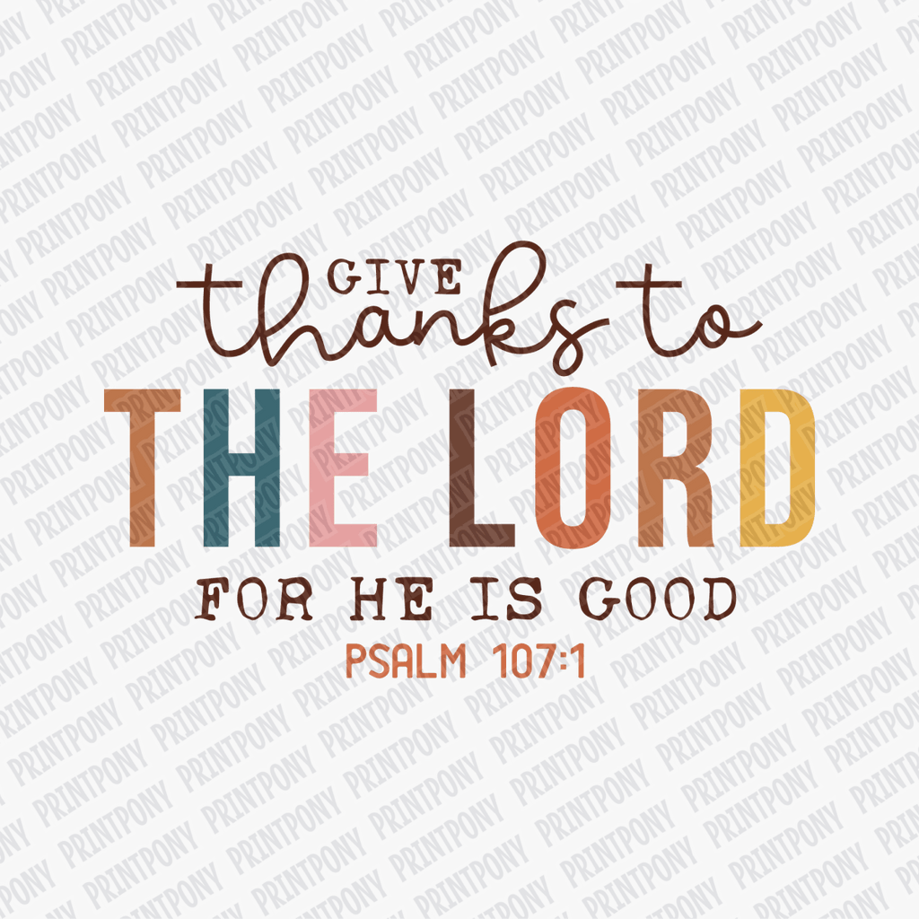 Give Thanks to the Lord, for He is Good - DTF Transfer - PrintPony™