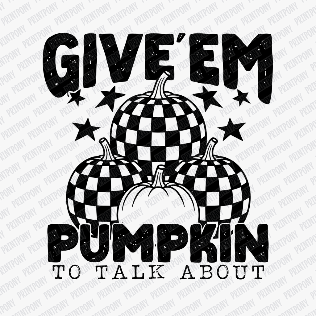 Give'em Pumpkin to Talk About - DTF Transfer - PrintPony™