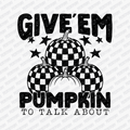 Give'em Pumpkin to Talk About - DTF Transfer - PrintPony™