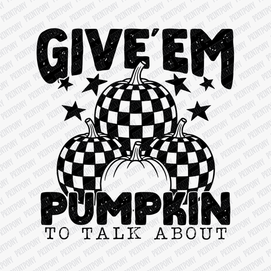 Give'em Pumpkin to Talk About - DTF Transfer - PrintPony™