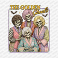 The Golden Ghouls  - DTF Transfer