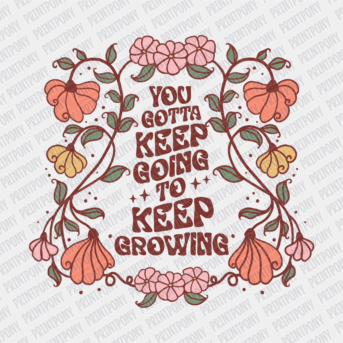 Gotta Keep Going to Keep Growing DTF transfer - PrintPony