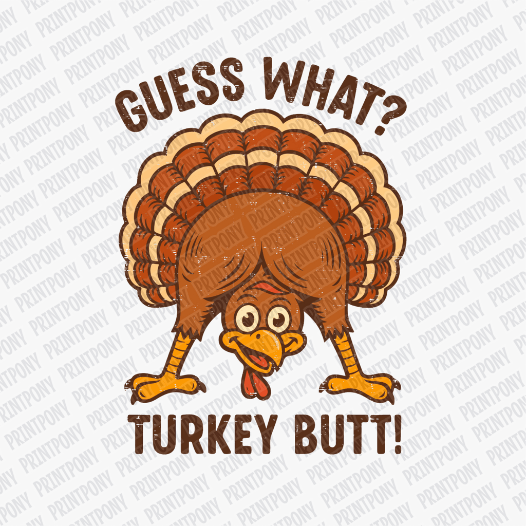 Guess What? Turkey Butt - DTF Transfer - PrintPony™