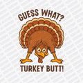 Guess What? Turkey Butt - DTF Transfer - PrintPony™
