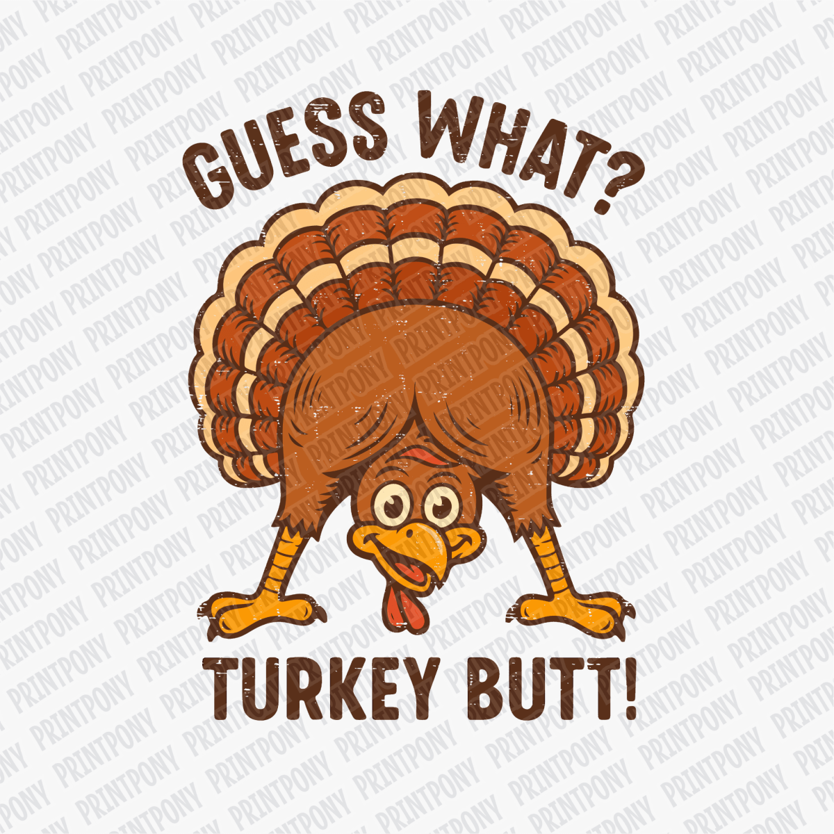 Guess What? Turkey Butt - DTF Transfer - PrintPony™