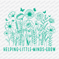 Helping Little Minds Grow Floral DTF Transfer - PrintPony™