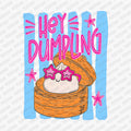 Hey Dumpling DTF transfer - PrintPony