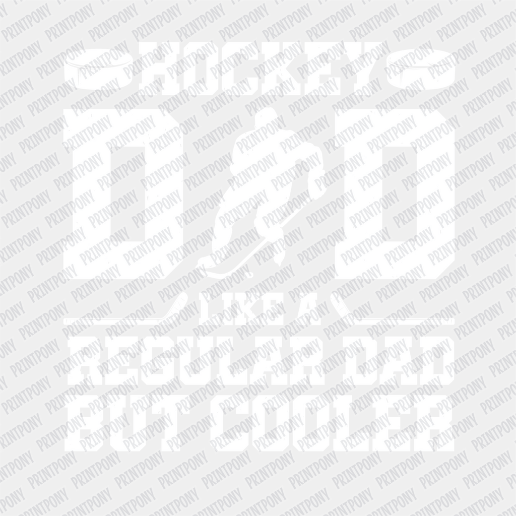 Hockey Dad, like a Regular Dad, but Cooler DTF Transfer - PrintPony
