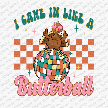 I Came in Like a Butterball - DTF Transfer - PrintPony™