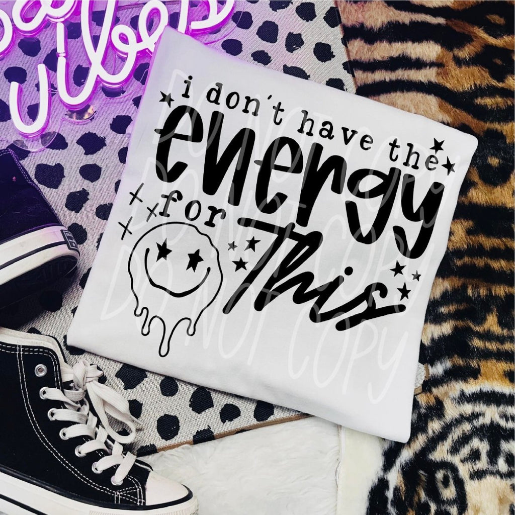 I don't have the Energy for This DTF Transfer - PrintPony