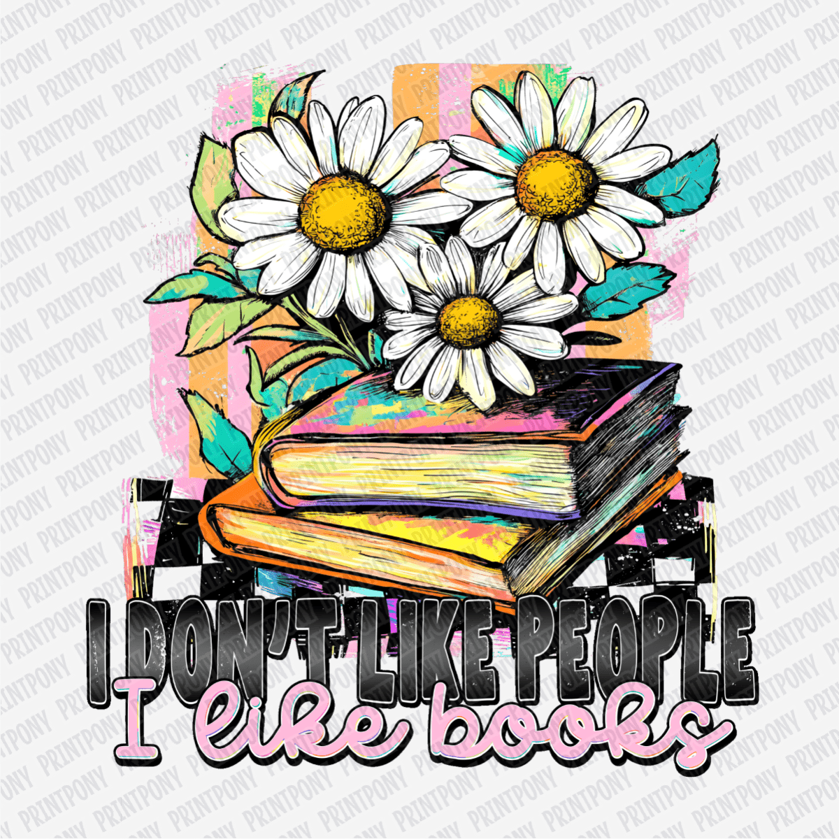 I Don't Like People, I Like Books - DTF Transfer - PrintPony¬Æ