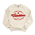 I Don't Need a Valentine, I Need a Coffee DTF Transfer - PrintPony
