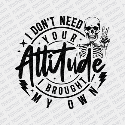I Don't Need Your Attitude - Print Pony‚Äö√ë¬¢