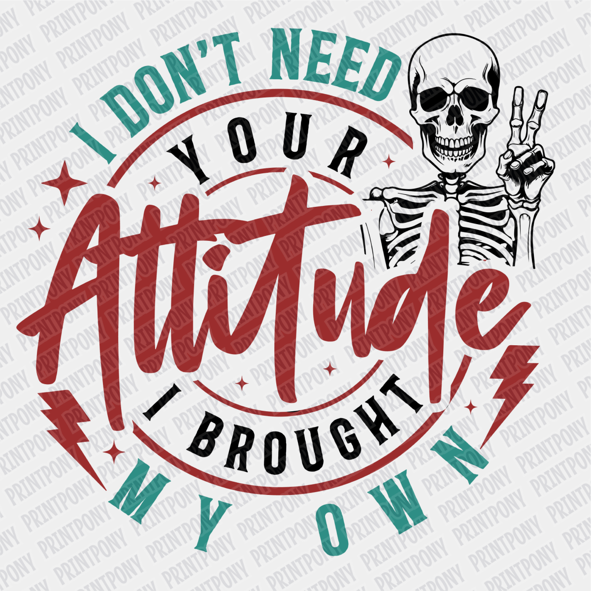 I don't Need Your Attitude, I Brought My Own (Color) DTF Transfer - PrintPony