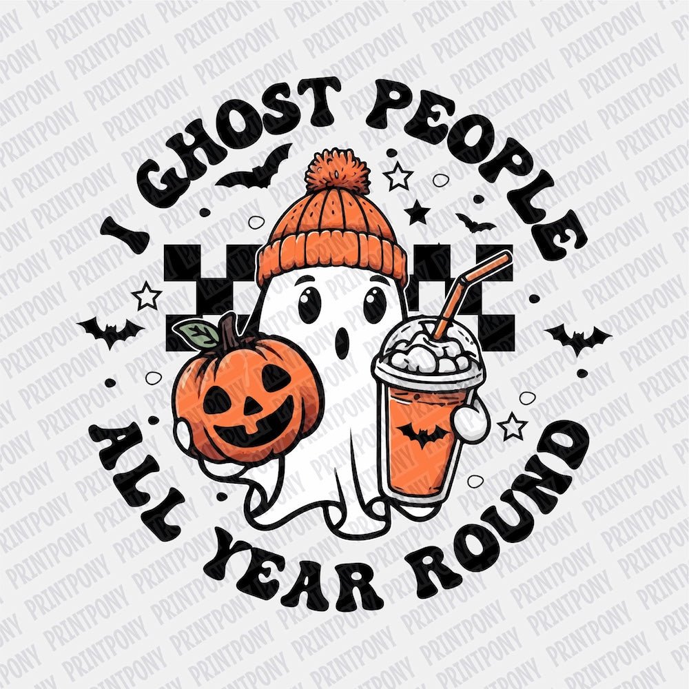 I Ghost People all Year Round DTF transfer - PrintPony