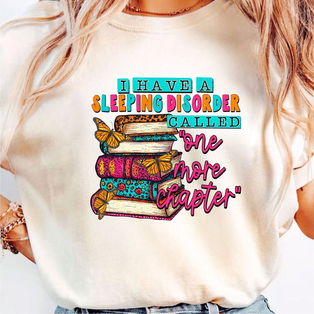 I Have a Sleeping Disorder Called, One More Chapter - DTF Transfer - PrintPony¬Æ