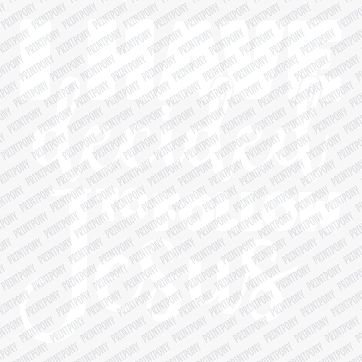 I have Decided to Follow Jesus DTF Transfer - PrintPony®