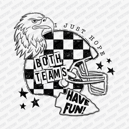 I Just Hope Both Teams to Have Fun DTF Transfer - PrintPony™