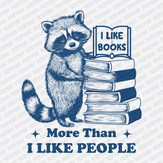 I Like Books More Than I Like People - DTF Transfer - PrintPony®