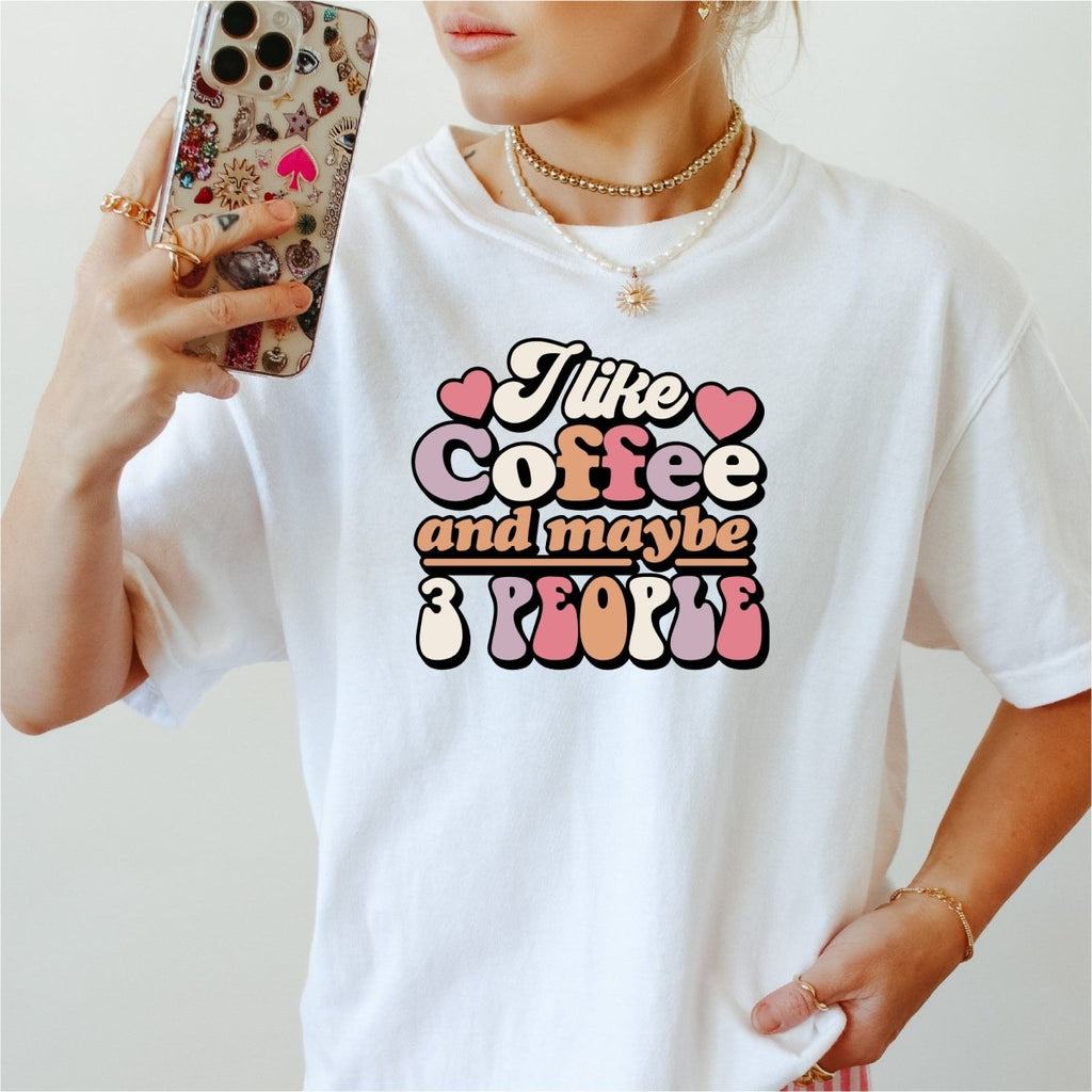I Like Coffee and Maybe 3 People - DTF Transfer - PrintPony