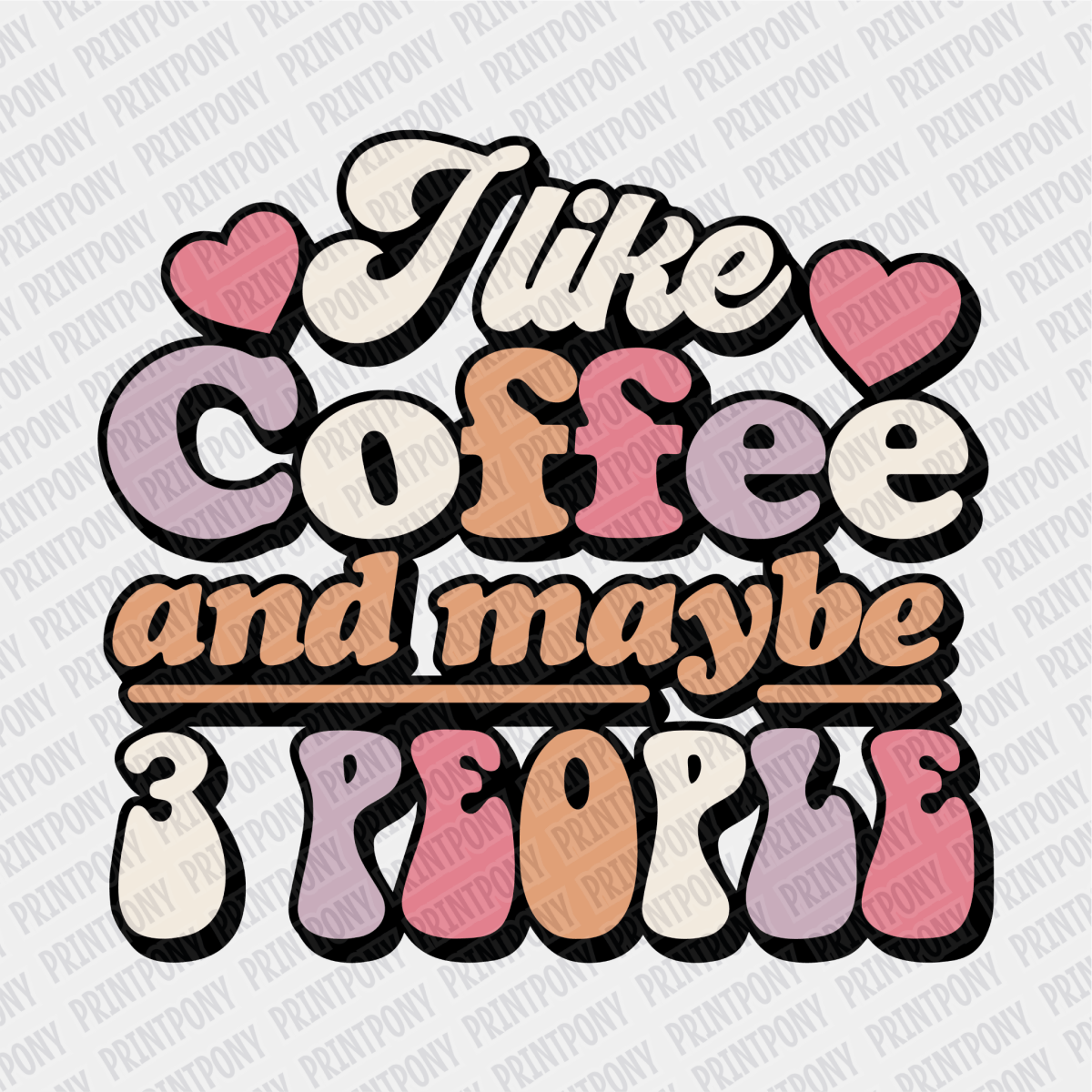 I Like Coffee and Maybe 3 People - DTF Transfer - PrintPony