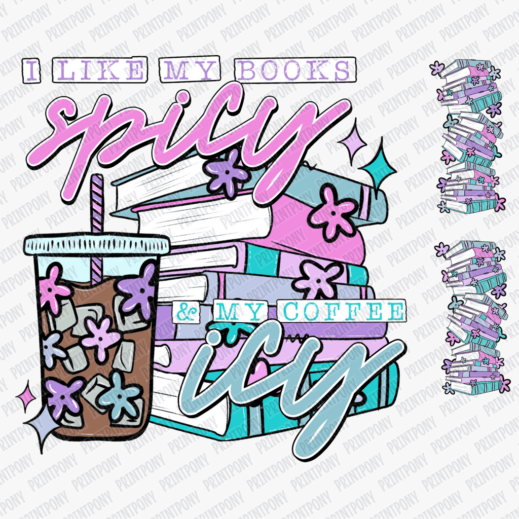 I Like My Books Spicy and Coffee Icy (with sleeves) - DTF Transfer - PrintPony¬Æ