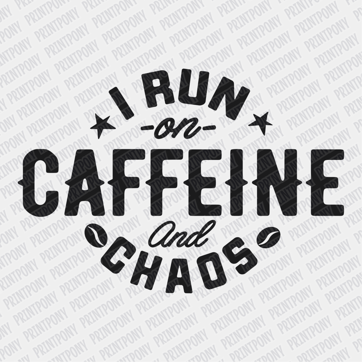 I Run on Caffeine and Chaos - DTF Transfer - PrintPony