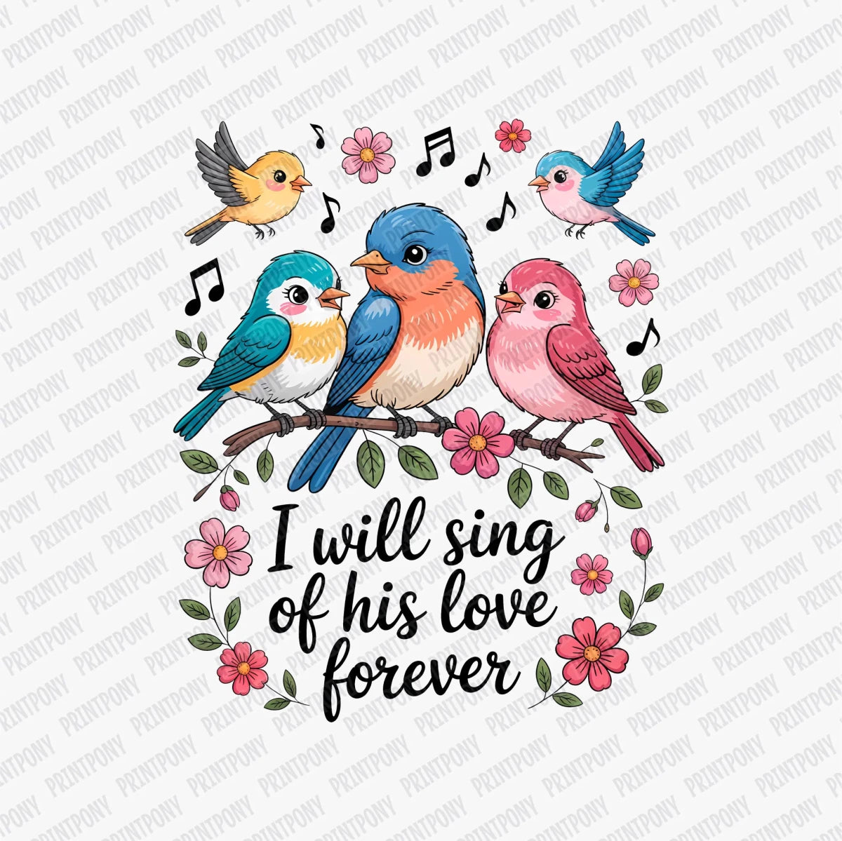 I Will Sing of His Love Forever DTF Transfer - PrintPony