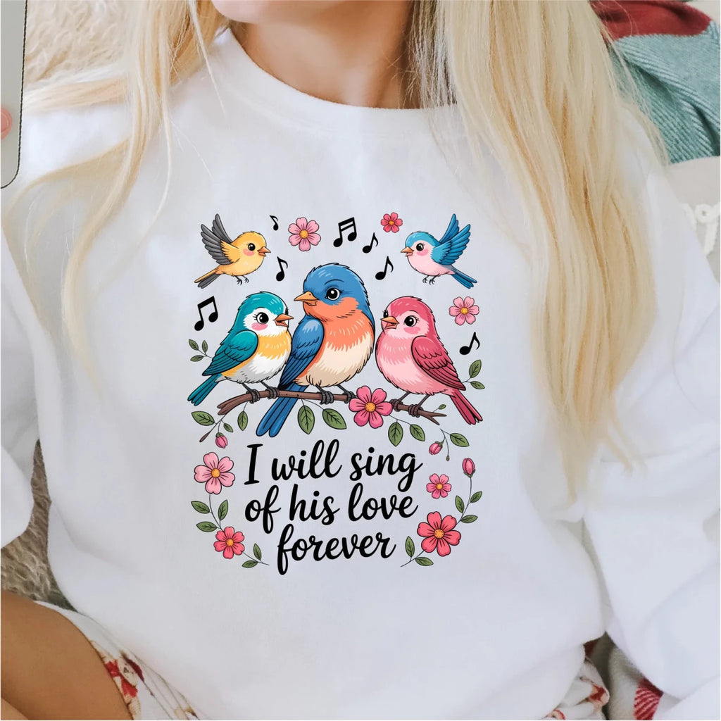 I Will Sing of His Love Forever DTF Transfer - PrintPony