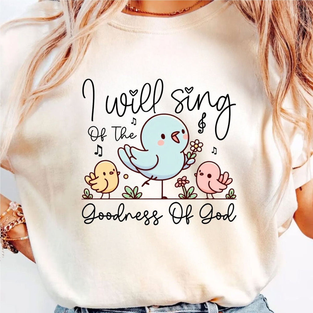 I Will Sing of The Goodness of God - DTF Transfer - PrintPony