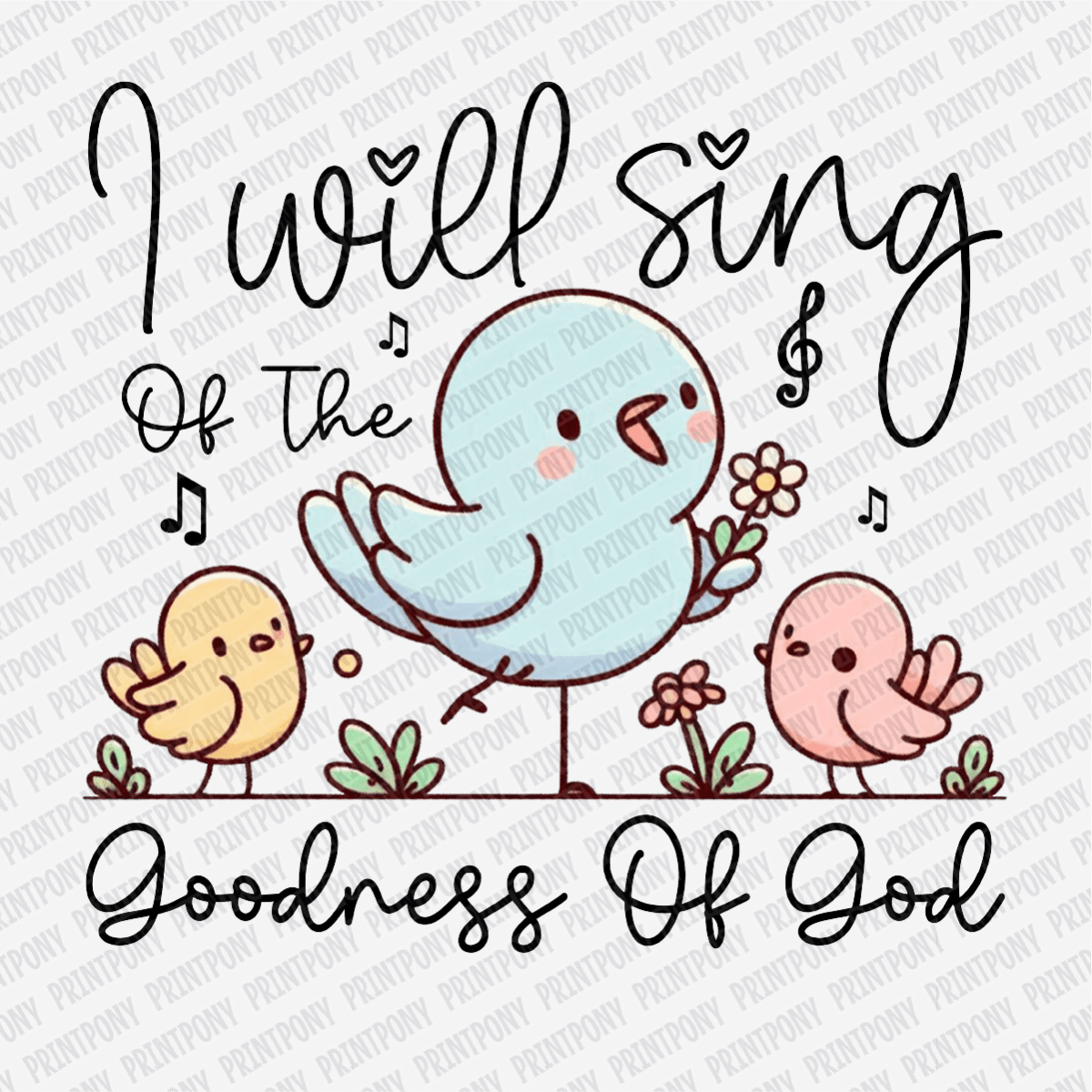 I Will Sing of The Goodness of God - DTF Transfer - PrintPony®