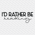 I'd Rather be Reading - DTF Transfer - PrintPony¬Æ