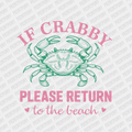 If Crabby, Please Return to the Beach - DTF transfer - PrintPony