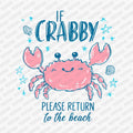 If Crabby, Please Return to the Beach DTF Transfer - PrintPony